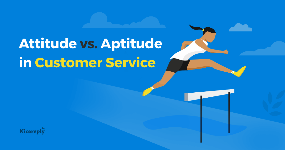aptitude and attitude in customer service customer happiness blog customer service aptitude