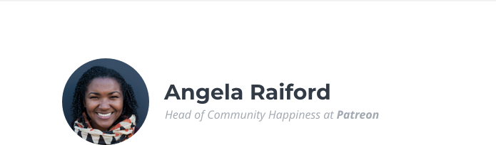 Angela Raiford, Head of Community Happiness at Patreon