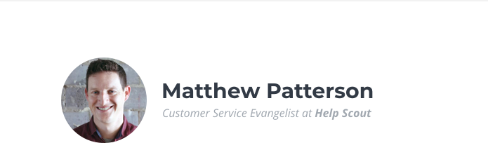 Mathew Patterson, Customer Service Evangelist at Help Scout