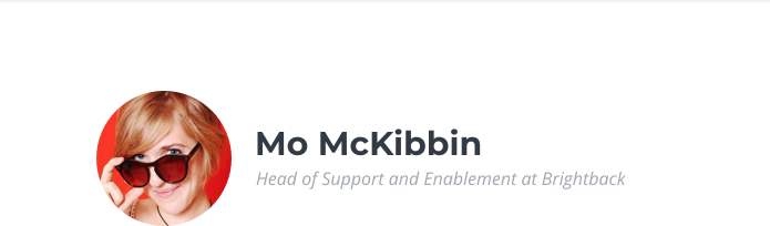 Mo McKibbin, Head of Support and Enablement at Brightback