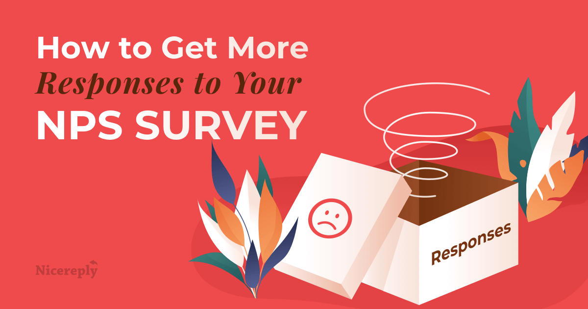 How to Get More Responses to Your NPS Survey nps surveys