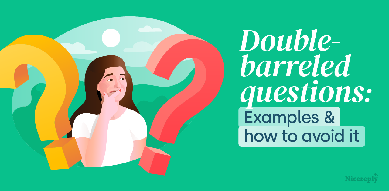 Doublebarreled question Examples & how to avoid it